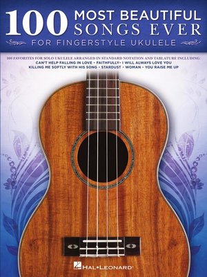 cover image of 100 Most Beautiful Songs Ever for Fingerstyle Ukulele